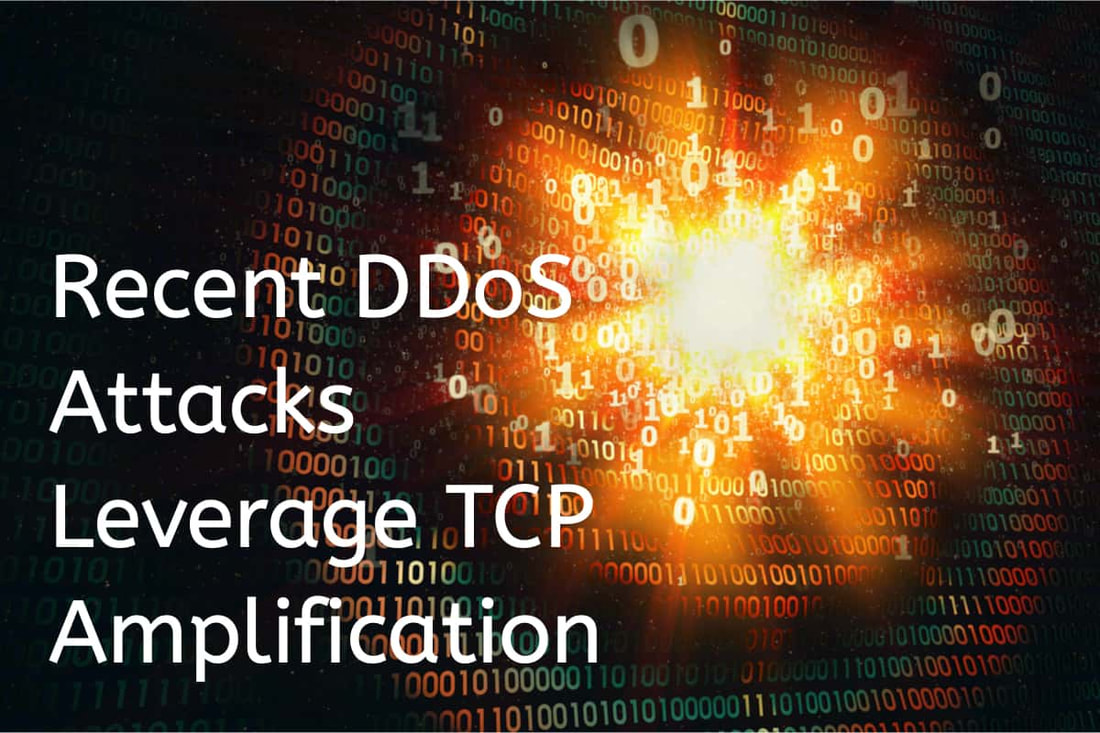 Recent Ddos Attacks Leverage Tcp Amplification The Driz Group